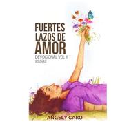 FUERTES LAZOS DE AMOR VOLUMEN II: MUJERES VIRTUOSAS: 2 (FUERTES LAZOS DE AMOR VOLUMEN 1)