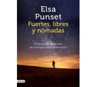 Fuertes Libres Y Nomadas: Propuestas Para Vivir En Tiempos Extraordina