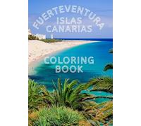 Fuerteventura Coloring Book for Adults & Teens: 70+ Beautiful Illustrations of Beaches, Landscapes & Island Life - Relaxing Travel-Inspired Art for Stress Relief & Creativity