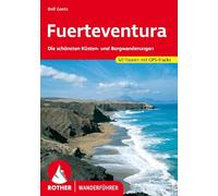 Fuerteventura: Die schönsten Küsten- und Bergwanderungen. 40 Touren mit GPS-Tracks