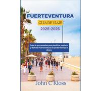 FUERTEVENTURA GUÍA DE VIAJE 2025-2026: Todo lo que necesitas para planificar, explorar y disfrutar Fuerteventura sin perder tiempo ni dinero