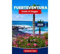 Fuerteventura Guida di Viaggio 2026: Esplora il paradiso delle Isole Canarie con spiagge, surf, paesaggi vulcanici e cultura locale