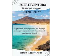 Fuerteventura Guide de voyage 2026-2027: Explorez des rivages paisibles, des paysages volcaniques impressionnants et des moments palpitants en plein air