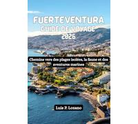 FUERTEVENTURA Guide de voyage 2026: Chemins vers des plages isolées, la faune et des aventures marines
