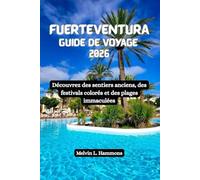 FUERTEVENTURA Guide de voyage 2026: Découvrez des sentiers anciens, des festivals colorés et des plages immaculées