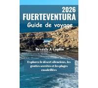 FUERTEVENTURA Guide de voyage 2026: Explorez le désert silencieux, les grottes secrètes et les plages ensoleillées
