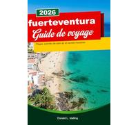 FUERTEVENTURA Guide de voyage 2026: Plages, activités de plein air et secrets insulaires.