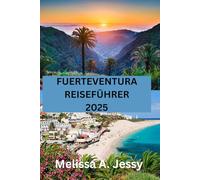 FUERTEVENTURA REISEFÜHRER 2025: „Entdecken Sie das Paradies auf den Kanarischen Inseln