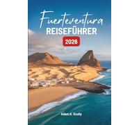 Fuerteventura REISEFÜHRER 2026: Entdecken Sie die natürlichen Rhythmen von Spaniens Küstenjuwel