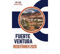 FUERTEVENTURA REISEFÜHRER 2026: Wo Wind, Stille und offene Straßen das Erlebnis prägen
