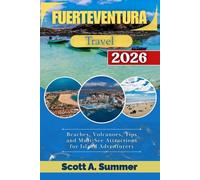 FUERTEVENTURA Travel 2026: Beaches, Volcanoes, Tips and Must-See Attractions for Island Adventurers