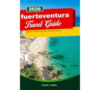 FUERTEVENTURA Travel Guide 2026: Beaches, Outdoor Activities, and Island Secrets.