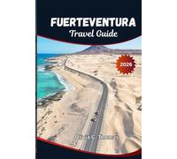 Fuerteventura Travel Guide 2026: Beaches, Time to Visit, Top Hotels, Hidden Gems, and Ready-Made Itineraries for an Unforgettable Canary Islands Vacation