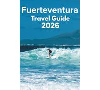 Fuerteventura Travel Guide 2026: Discover with Ease - Trip Planning, Best Stays, Iconic Sights, Map, and Traveler Insights