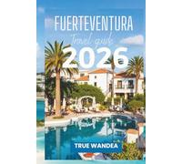 FUERTEVENTURA TRAVEL GUIDE 2026: Explore Volcanoes, Waterfalls, and Stunning Coastlines