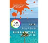 Fuerteventura Travel Guide 2026: Sun-Soaked Islands, Hidden Gems, and Unforgettable Adventures