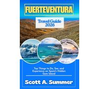 FUERTEVENTURA Travel Guide 2026: Top Things to Do, See, and Experience on Spain's Hidden Gem Island