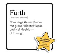 Fürth: Nürnbergs kleiner Bruder mit großer Identitätskrise und viel Kleeblatt-Hoffnung. Das lustige Geschenkbuch für Mann, Frau, Kollege, Freund zu Geburtstag, Weihnachten