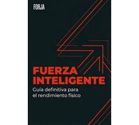 Fuerza Inteligente: Periodización y programación del entrenamiento para ganar músculo, fuerza y rendimiento sin estancarte