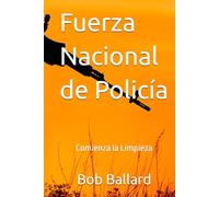 Fuerza Nacional de Policía: Comienza la Limpieza: La limpieza de un sistema judicial corrupto.