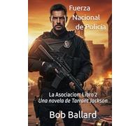 Fuerza Nacional de Policía: La Asociacion: Un thriller de acción trepidante y justiciero. La limpieza de un sistema judicial corrupto.