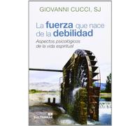 Fuerza que nace De La debilidad: Aspectos psicológicos de la vida espiritual: 140 (Servidores y Testigos)
