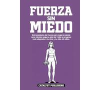 Fuerza Sin Miedo: Entrenamiento de fuerza para mujeres desde cero: técnica segura, plan de 3 días y progreso real adaptado a tu ciclo y tu vida, sin mitos.