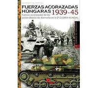 Fuerzas acorazadas húngaras 1939-45: Fuerzas acorazadas de los países aliados de Alemania en la Segunda Guerra Mundial: 21 (Imágenes de Guerra)