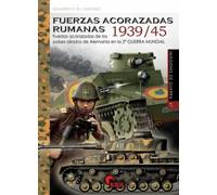 Fuerzas acorazadas rumanas 1939-45: Fuerzas acorazadas de los países aliados de Alemania en la 2ª GUERRA MUNDIAL: 47 (IMAGENES DE GUERRA)