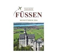 Füssen Reiseführer 2026: Insidertipps, Essen, Kultur