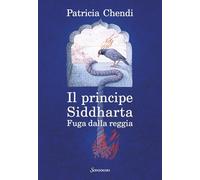 Fuga dalla reggia. Il principe Siddharta (Romanzi)
