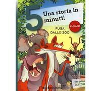 Fuga dallo zoo. Una storia in 5 minuti! Ediz. a colori (Tre passi)