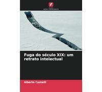 Fuga do século XIX: um retrato intelectual