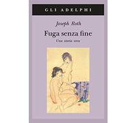 Fuga senza fine. Una storia vera (Gli Adelphi)