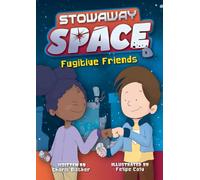 Fugitive Friends: 3 (Stowaway in Space)