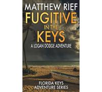 Fugitive in the Keys: A Logan Dodge Adventure (Florida Keys Adventure Series Book 25)