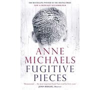 Fugitive Pieces: Winner of the Orange Prize for Fiction (Bloomsbury Paperbacks)
