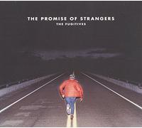 Fugitives,the - The Promise Of Strangers