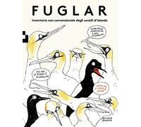 Fuglar. Inventario non convenzionale degli uccelli d’Islanda. Ediz. a colori