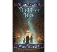 Fugue of Fire: Book Two of the Muses' War Series