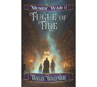 Fugue of Fire: Three Voices. One Kingdom. An Ancient Darkness Learning to Wait. (Muses' War)