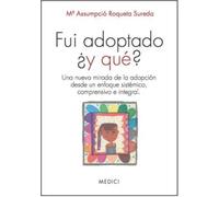 Fui adoptado ¿y qué? | M. Assumpció Roqueta Sureda