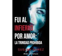 FUI AL INFIERNO POR AMOR: LA TRINIDAD PROHIBIDA