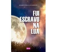 Fui Escravo Na Lua (ebook)
