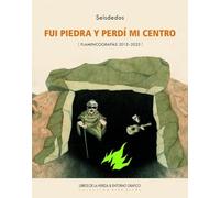 Fui piedra y perdí mi centro: Flamencografías 2015-2025 (Arte Jondo)