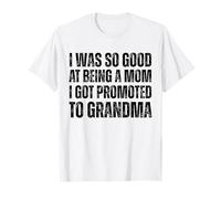 Fui tan bueno siendo mamá que me ascendieron a la abuela Camiseta