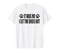 Fui yo. DEJO SALIR A LOS PERROS Camiseta