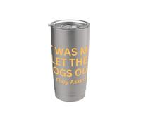 Fui yo que dejé salir a los perros que preguntaron humor diciendo Vaso térmico de acero inoxidable de doble pared