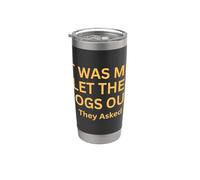 Fui yo que dejé salir a los perros que preguntaron humor diciendo Vaso térmico de acero inoxidable de doble pared