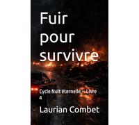 Fuir pour survivre: Cycle Nuit éternelle - Livre 4 (Les Mondes Impossibles)